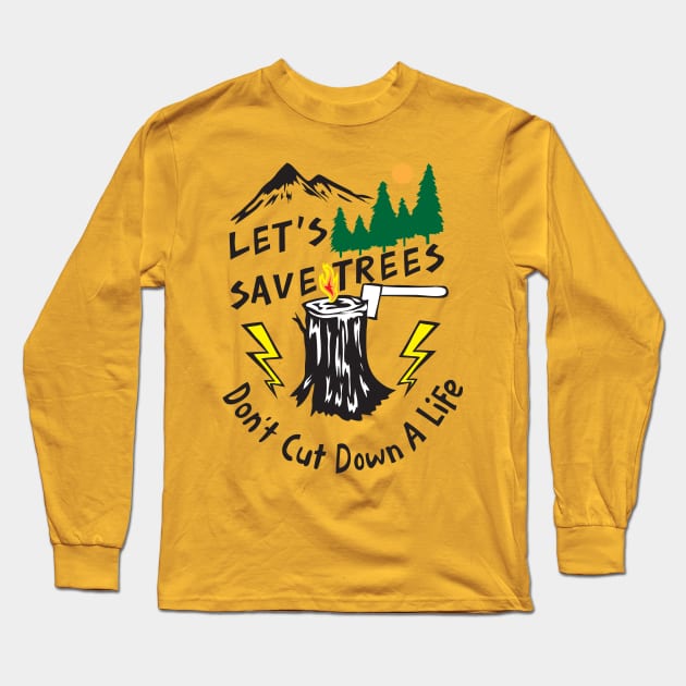 Let's Save Trees Long Sleeve T-Shirt by AVEandLIA